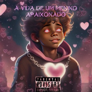 A vida de Um Menino Apaixonado (Explicit)