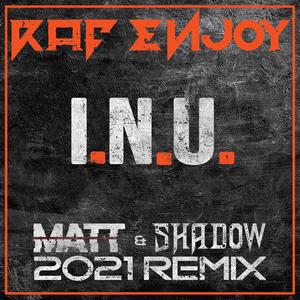 I.N.U. (Matt & Shadow 2021 Remix)