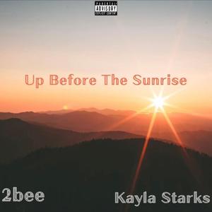 Up Before The Sunrise (feat. Kayla Starks) (Explicit)