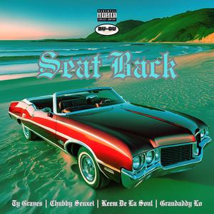Seat Back (feat. Chubby Senxei, Keem De La Soul & Grandaddy Lo) [Explicit]