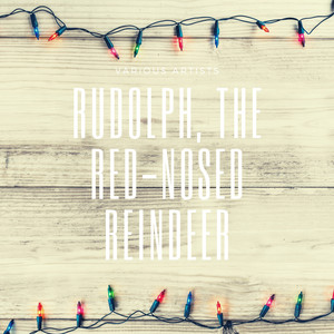 Rudolph, the Red-Nosed Reindeer