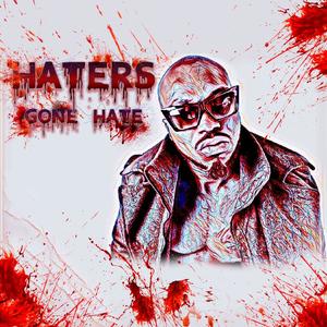 Haters Gone Hate (Explicit)