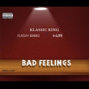 Bad Feelings (feat. Flashy Bankz & I-Lite)