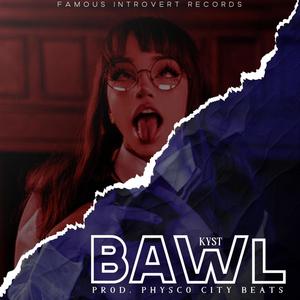 Bawl (Explicit)