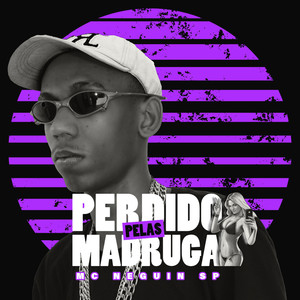 Perdido pelas Madruga (Explicit)