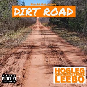 Dirt Road (feat. Leebo & WhiteBoi Chris) [Explicit]