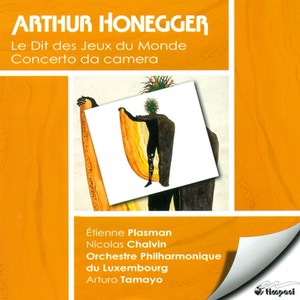 Honegger, A.: Dit Des Jeux Du Monde (Le) / Concerto Da Camera