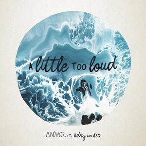 A Little Too Loud(feat. Adry & JS3)