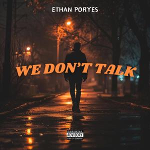 We Don't Talk (Explicit)