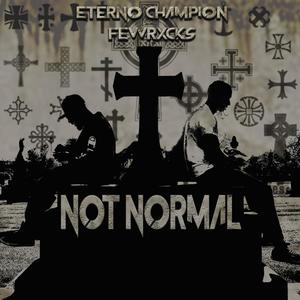 Not Normal (feat. Eterno Champion) [Explicit]