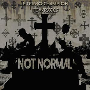 Not Normal(feat. Eterno Champion) (Explicit)