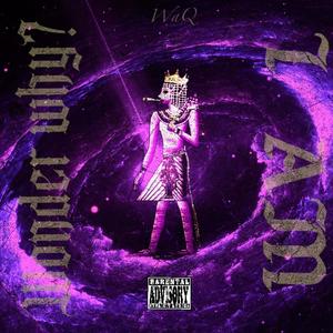Wonder why?/ I Am (Explicit)