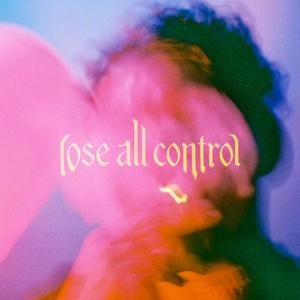 LOSE ALL CONTROL (feat. Brockwell, SPACEDOUTMARS, Kidd Doxx & Brian Danzy) [Explicit]