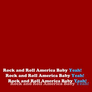 Rock and Roll America Baby Yeah! (Explicit)