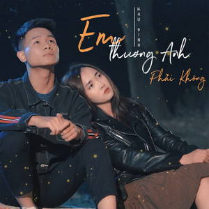 Em Thương Anh Phải Không