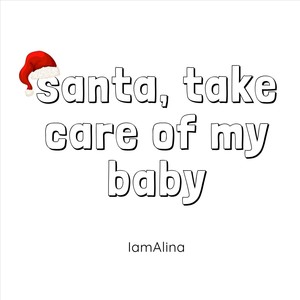 Santa, Take Care of My Baby