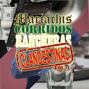 Varios - Mariachis, Corridos y Rancheras Clandestinas, Vol. 2