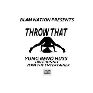 Throw that (feat. Dre8hunnit & Vern the entertainer) [Explicit]