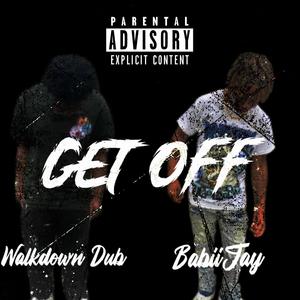 Get Off (feat. BabiiJay) [Explicit]