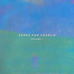 Songs For Charlie – Volume I