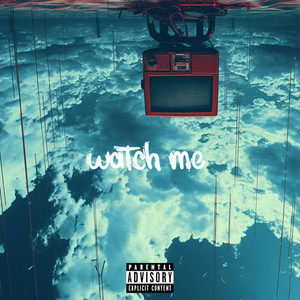 Watch Me (Explicit)