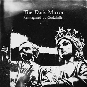 The Dark Mirror (Reimagined) (godzhiller Remix)