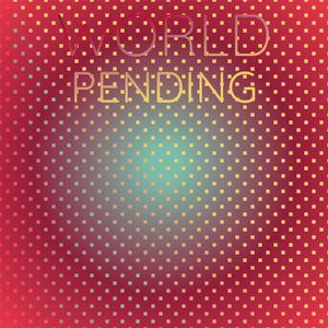 World Pending