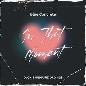 In That Moment (feat. Blue Concrete)