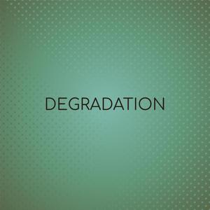 Degradation