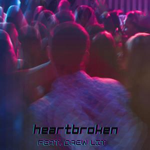 Heartbroken(feat. Drew Lit) (Explicit)