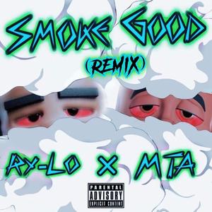 Smoke Good (feat. Ry-Lo) ((Remix)) (Explicit)