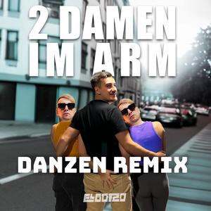 2 Damen im Arm (danzen Remix) [Explicit]