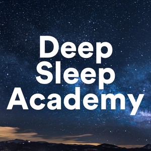 Deep Sleep Academy - The Most Relaxing, Soothing Music for your Night