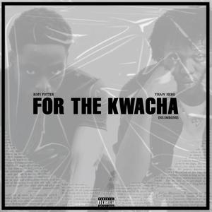 For The Kwacha (feat. Yhaw Hero) (Explicit)