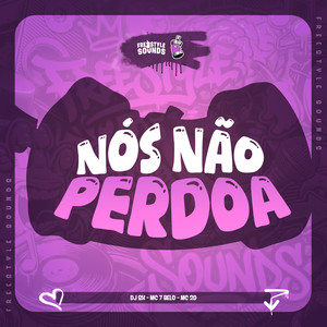 Nós Não Perdoa (Explicit)