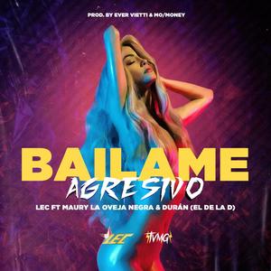 BAILAME AGRESIVO (feat. Maury la oveja negra & Duran (D la D ) ) [Explicit]