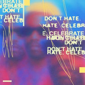 Don't Hate, Celebrate