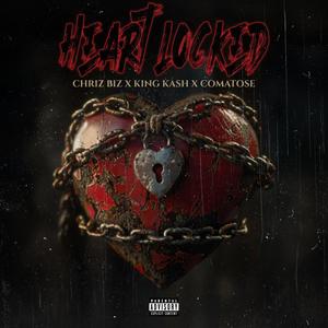 Heart Locked (feat. Comatose & King Kash) [Explicit]