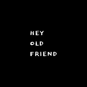 Hey Old Friend(feat. Tokes) (Explicit)