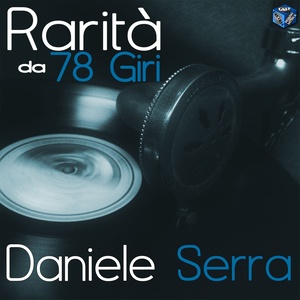 Rarità da 78 Giri: Daniele Serra