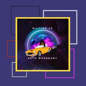 Ruth Mahogany - Waiting Fo