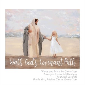 Walk Gods Covenant Path (feat. Brielle Yost, Adeline Clarke & Emma Yost)