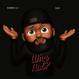 Why Not? (feat. Dat Nigga Dav) [Explicit]