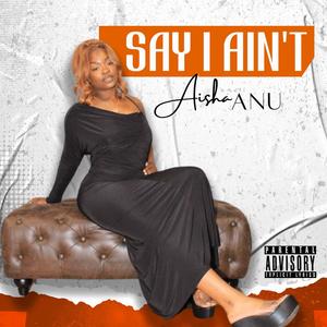 Say I Ain't (Explicit)
