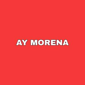 AY MORENA - BAJA Y TAPA LA OYA