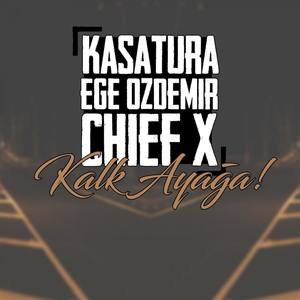 Kalk Ayağa (feat. Kasatura & Chief X)