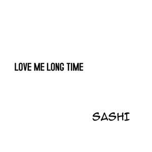 Love Me Long Time