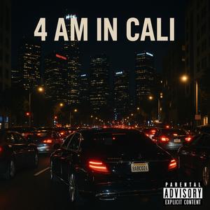 4AM in cali (Explicit)