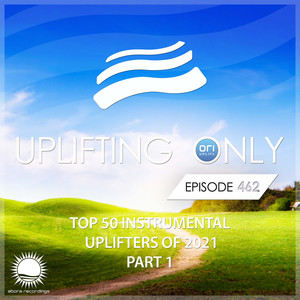 Uplifting Only 462: No-Talking DJ Mix: Ori's Top 50 Instrumental Uplifters of 2021 - Part 1 [FULL]