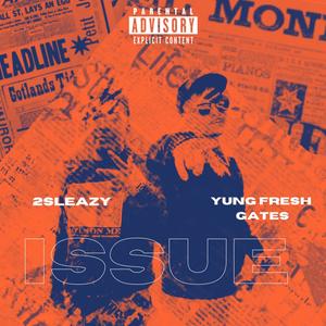 2SLEAZY - ISSUES (feat. YungFreshGates) [Explicit]